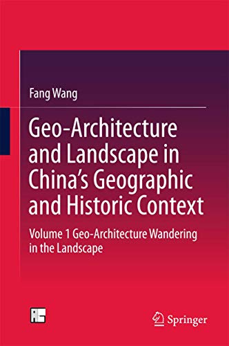 Geo-Architecture and Landscape in China's Geographic and Historic Context