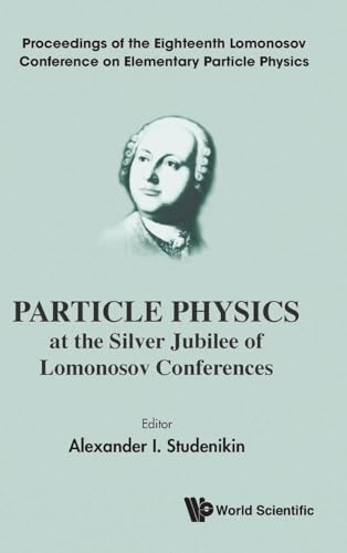 PARTICLE PHYSICS AT THE SILVER JUBILEE OF LOMONOSOV CONF