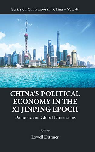 CHINA'S POLITICAL ECONOMY IN THE XI JINPING EPOCH