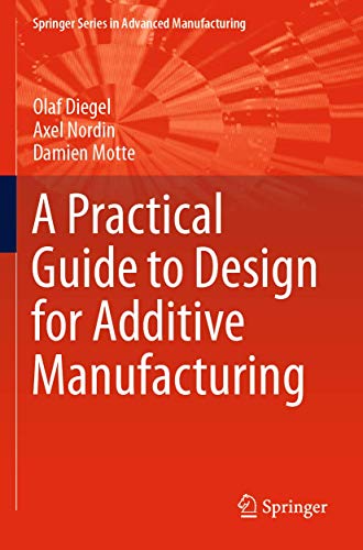 A Practical Guide to Design for Additive Manufacturing