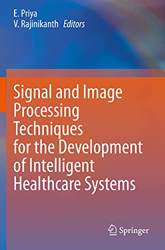 Signal and Image Processing Techniques for the Development of Intelligent Healthcare Systems
