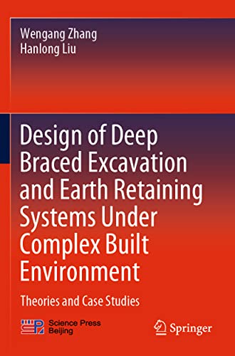 Design of Deep Braced Excavation and Earth Retaining Systems Under Complex Built Environment