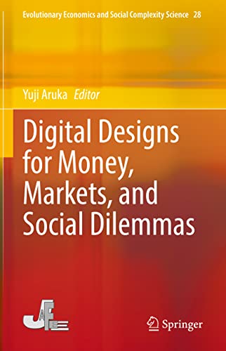 Digital Designs for Money, Markets, and Social Dilemmas