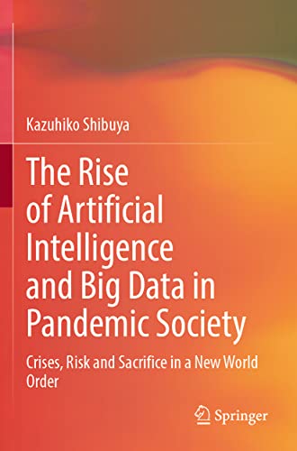 The Rise of Artificial Intelligence and Big Data in Pandemic Society