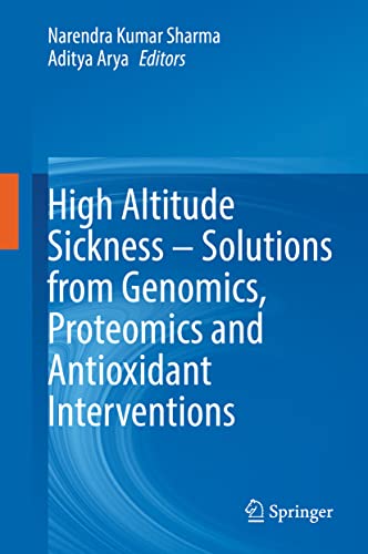 High Altitude Sickness - Solutions from Genomics, Proteomics and Antioxidant Interventions