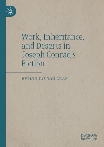 Work, Inheritance, and Deserts in Joseph Conrad's Fiction