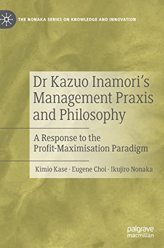 Dr Kazuo Inamori's Management Praxis and Philosophy