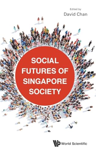 SOCIAL FUTURES OF SINGAPORE SOCIETY