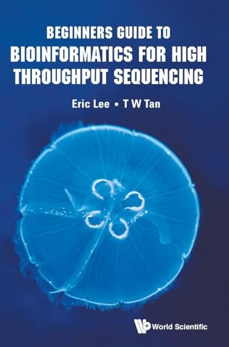 BEGINNERS GUIDE TO BIOINFORMATICS FOR HIGH THROUGHPUT SEQUEN
