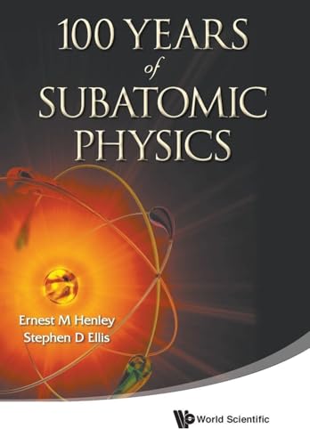 100 YEARS OF SUBATOMIC PHYSICS