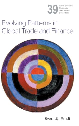 EVOLVING PATTERNS IN GLOBAL TRADE AND FINANCE
