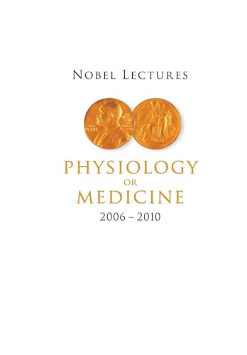 NOBEL LECTURES IN PHYSIOLOGY OR MEDICINE (2006-2010)