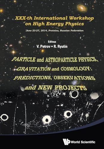 PARTICLE AND ASTROPARTICLE PHYSICS, GRAVITATION & COSMOLOGY