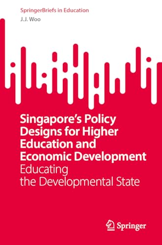 Singapore's Policy Designs for Higher Education and Economic Development