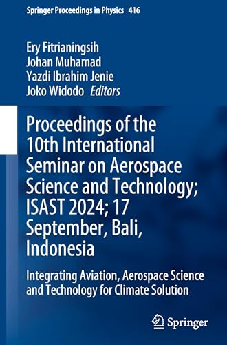 Proceedings of the 10th International Seminar on Aerospace Science and Technology; ISAST 2024; 17 September, Bali, Indonesia