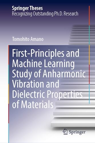 First-Principles and Machine Learning Study of Anharmonic Vibration and Dielectric Properties of Materials