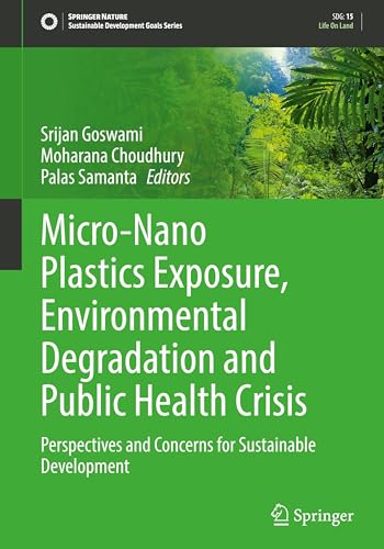 Micro-Nano Plastics Exposure, Environmental Degradation and Public Health Crisis