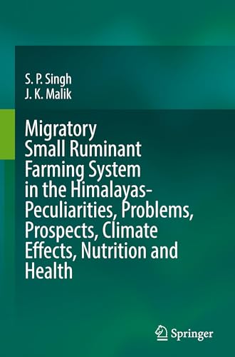Migratory Small Ruminant Farming System in the Himalayas-Peculiarities, Problems, Prospects, Climate Effects, Nutrition and Health