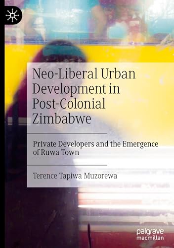 Neo-Liberal Urban Development in Post-Colonial Zimbabwe