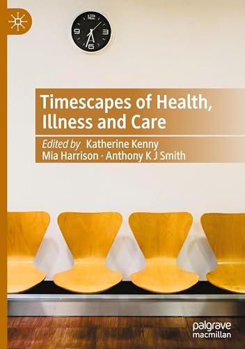 Timescapes of Health, Illness and Care