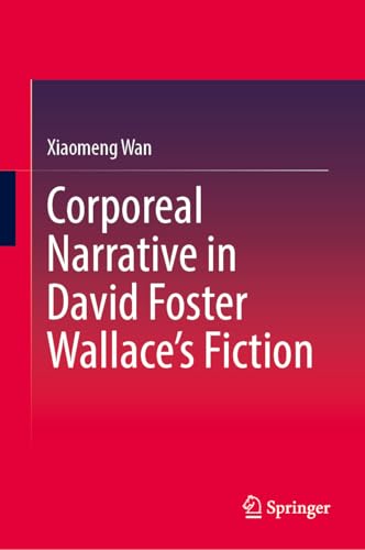 Corporeal Narrative in David Foster Wallace's Fiction