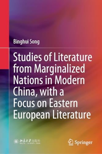 Studies of Literature from Marginalized Nations in Modern China, with a Focus on Eastern European Literature
