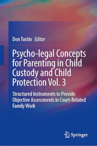 Psycho-Legal Concepts for Parenting in Child Custody and Child Protection Vol. 3