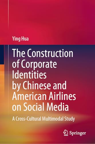 The Construction of Corporate Identities by Chinese and American Airlines on Social Media