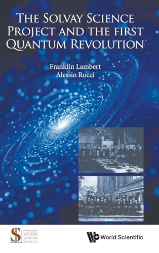 SOLVAY SCIENCE PROJECT AND THE FIRST QUANTUM REVOLUTION, THE