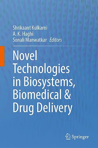 Novel Technologies in Biosystems, Biomedical & Drug Delivery