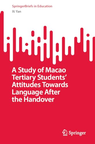 A Study of Macao Tertiary Students' Attitudes Towards Language After the Handover