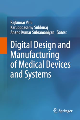 Digital Design and Manufacturing of Medical Devices and Systems