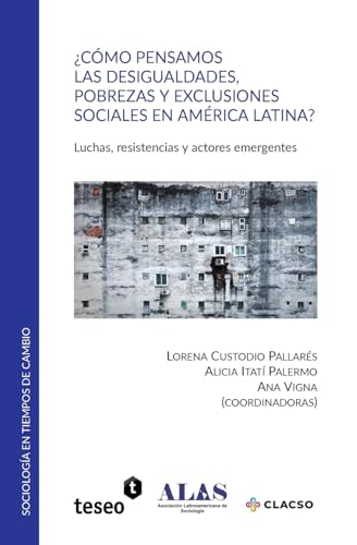 ¿Cómo pensamos las desigualdades, pobrezas y exclusiones sociales en América Latina?