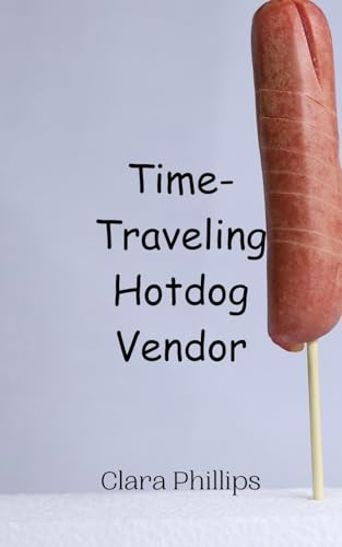 Time-Traveling Hotdog Vendor