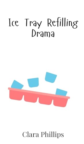 Ice Tray Refilling Drama