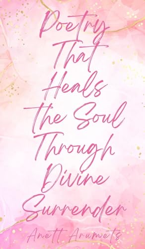 Poetry That Heals the Soul Through Divine Surrender