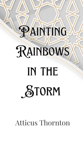 Painting Rainbows in the Storm