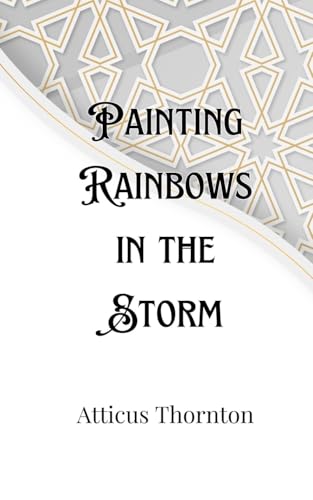 Painting Rainbows in the Storm