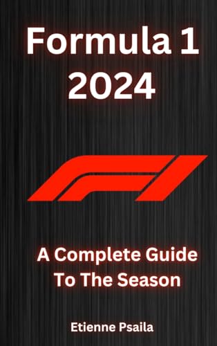 Formula 1 2024 - A Complete Guide To The Season