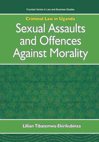 Criminal Law in Uganda. Sexual Assaults and Offences Against Morality