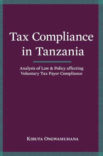 Tax Compliance in Tanzania. Analysis of Law and Policy Affecting Voluntary Taxpayer Compliance