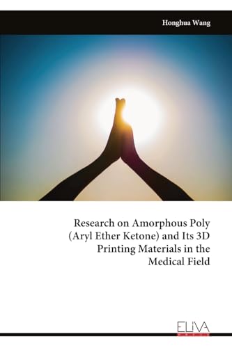 Research on Amorphous Poly (Aryl Ether Ketone) and Its 3D Printing Materials in the Medical Field