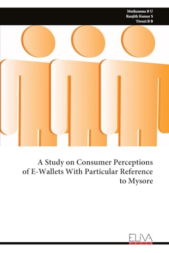 A Study on Consumer Perceptions of E-Wallets With Particular Reference to Mysore