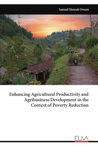 Enhancing Agricultural Productivity and Agribusiness Development in the Context of Poverty Reduction