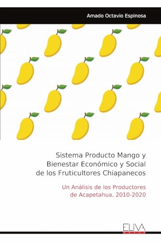 Sistema Producto Mango y Bienestar Económico y Social de los Fruticultores Chiapanecos