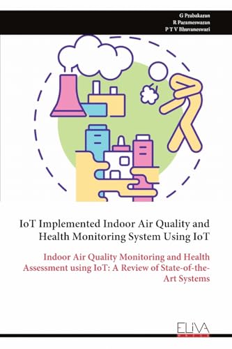 IoT Implemented Indoor Air Quality and Health Monitoring System Using IoT