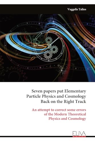 Seven papers put Elementary Particle Physics and Cosmology Back on the Right Track