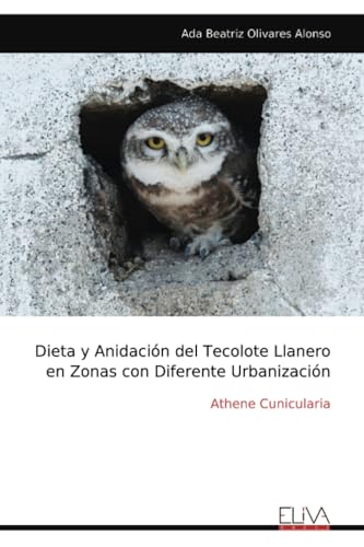 Dieta y Anidación del Tecolote Llanero en Zonas con Diferente Urbanización