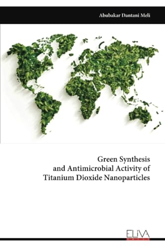 Green Synthesis and Antimicrobial Activity of Titanium Dioxide Nanoparticles