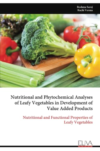 Nutritional and Phytochemical Analyses of Leafy Vegetables in Development of Value Added Products